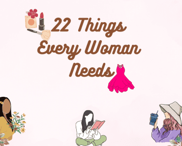 Things Every Woman Needs